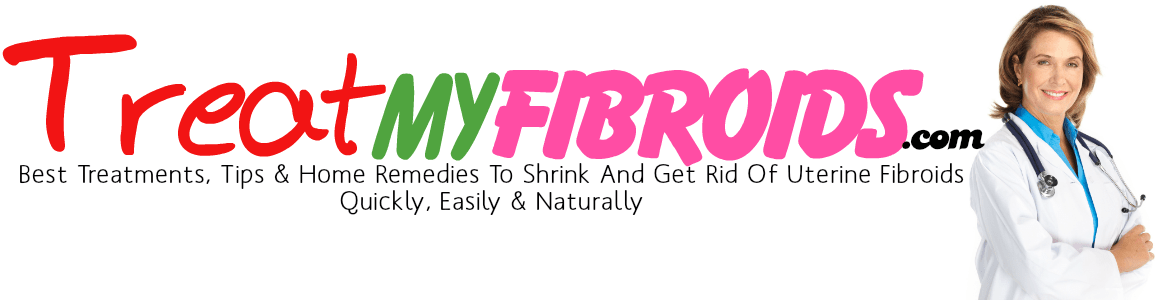 Treatments, Tricks, Tips, Solutions And Home Remedies To Shrink And Get Rid Of Uterine Fibroids Quickly, Easily & Naturally